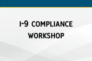 I-9 Compliance Workshop