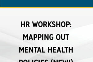 HR Workshop: Mapping Out Mental Health Policies (New!)