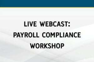 LIVE WEBCAST: Payroll Compliance Workshop
