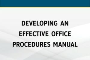 Developing an Effective Office Procedures Manual
