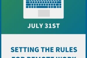 Setting the Rules for Remote Work:  Legal Requirements & Considerations