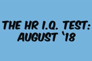 The HR I.Q. Test: August ’18