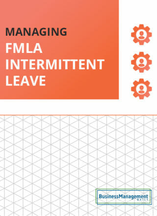 FMLA Intermittent Leave: 5 Guidelines on Managing Intermittent Leave and Managing Leave Abuse Under the New FMLA Regulations