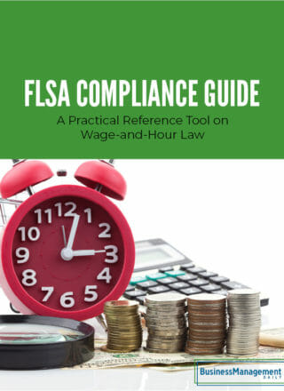 FLSA Compliance Guide: A practical reference tool on wage-and-hour law