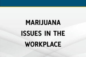 Marijuana Issues in the Workplace