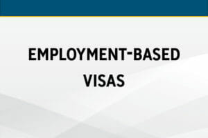 Employment-Based Visas: New Rules and Deadlines