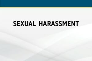 Effective Harassment Training: Prevention & Investigation in the 21st Century
