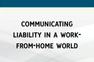 Communication Liability in a Work-From-Home World