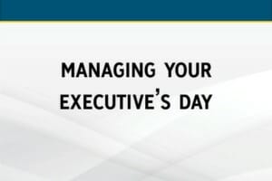 Managing Your Executive’s Day
