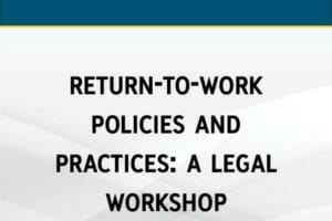 Return-to-Work Policies and Practices: A Legal Workshop