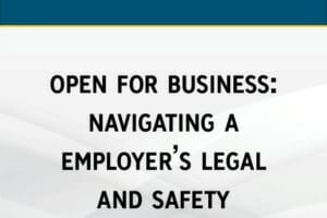 Open for Business: Navigating an Employer’s Legal and Safety Obligations