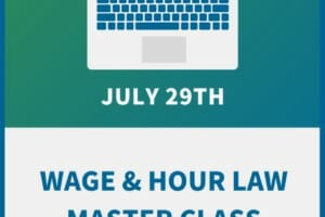 Wage & Hour Law Master Class:  Overtime & Classification