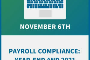 Payroll Compliance: Preparing for Year-End and 2021