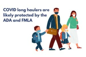 COVID long haulers are likely protected by the ADA and FMLA